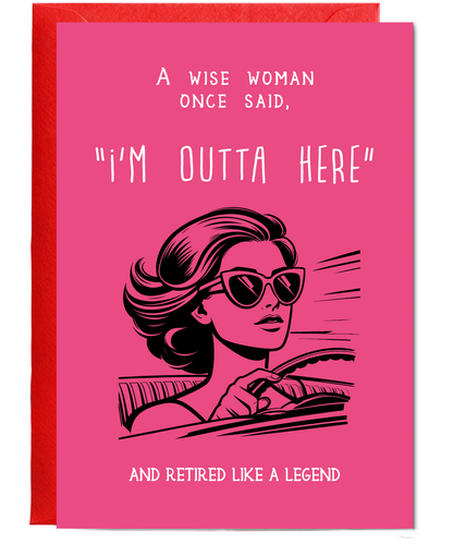 Funny Retirement Card A Wise Woman Once Said Im Outta Here