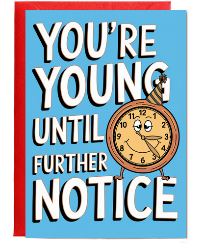 You’re Young Until Further Notice