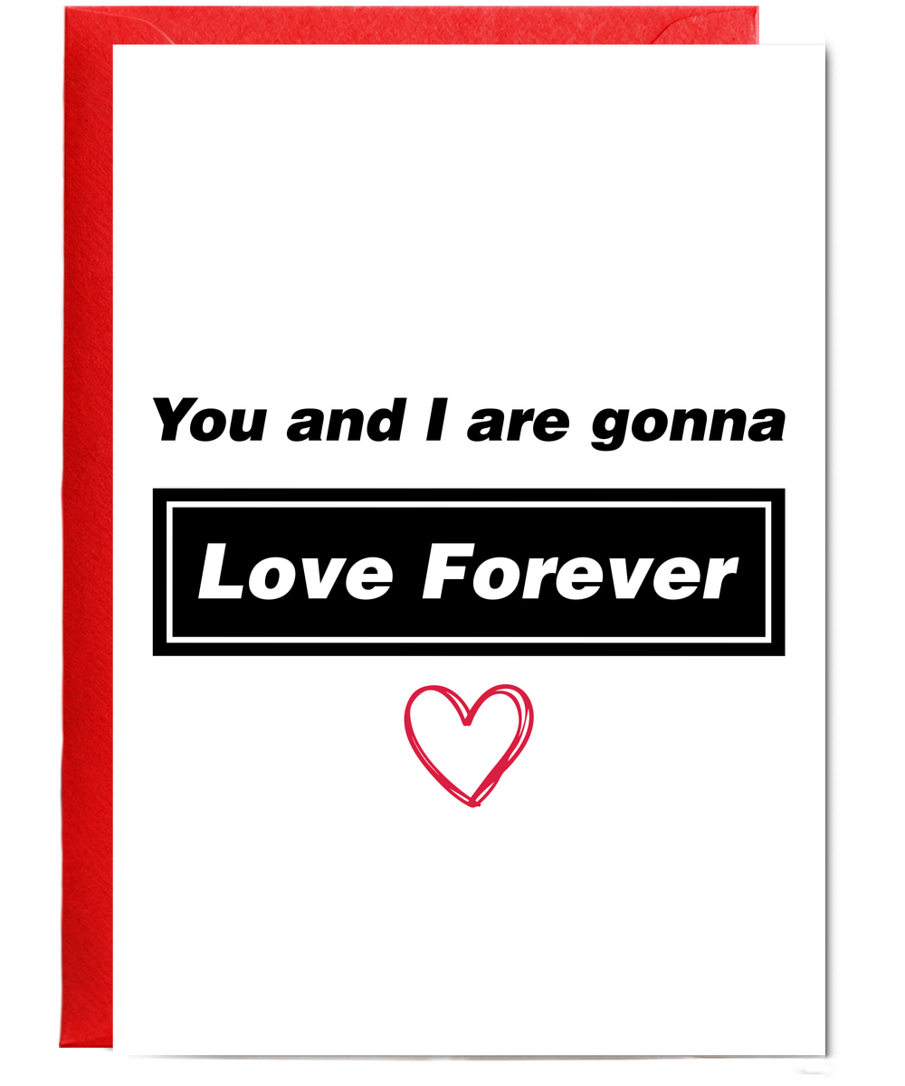 Valentines You and I are gonna love forever