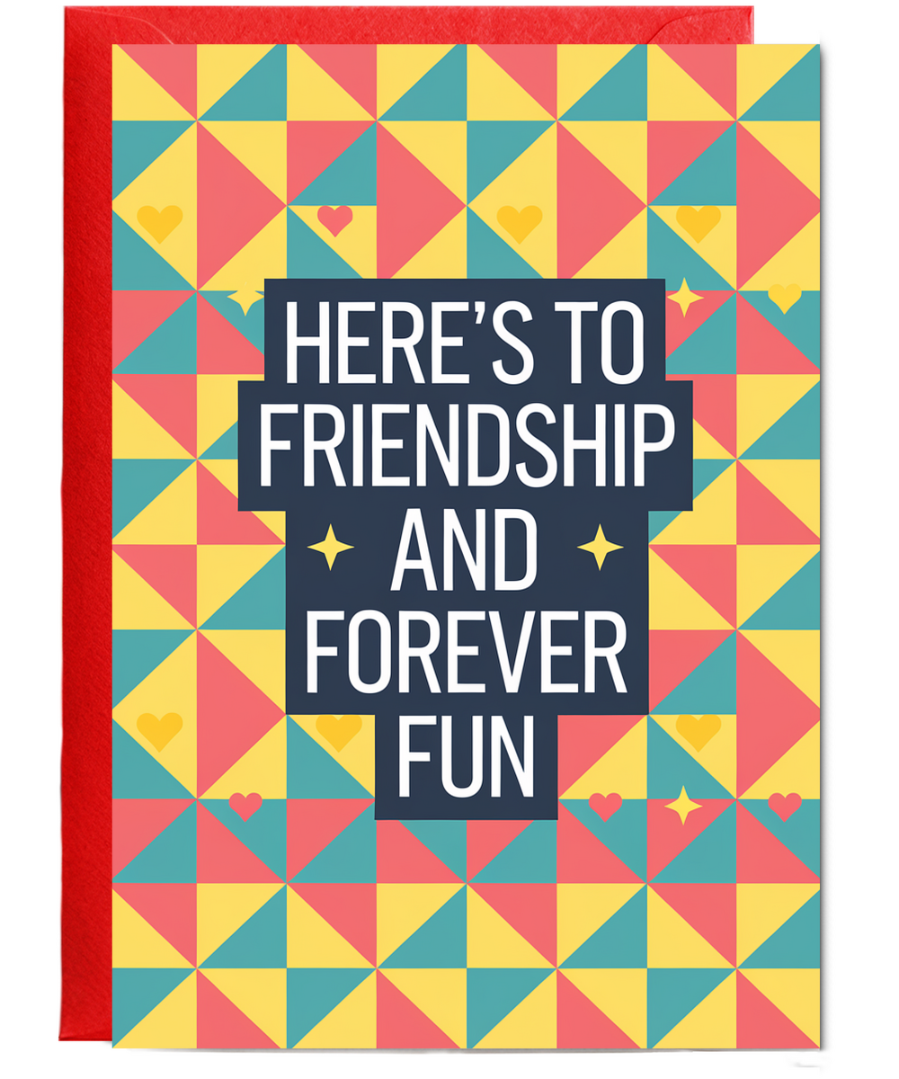 Here’s to Friendship and Forever Fun