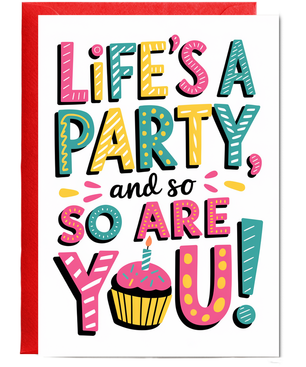 Life’s a party, and so are you!