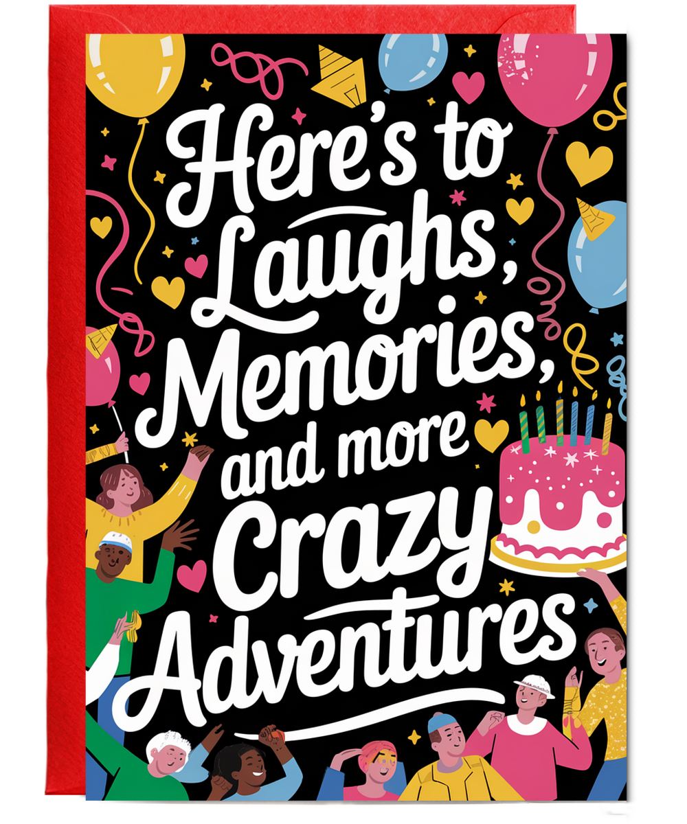 Here’s to Laughs Memories and More Crazy Adventures