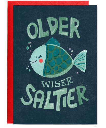 Birthday Older Wiser and Saltier