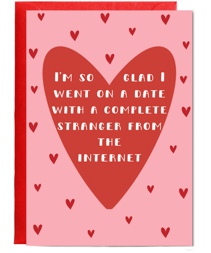 I'm so glad I went on a date with a complete stranger from the internet, Valentine's day, Anniversary