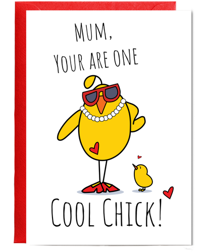 Mum, you are one cool chick!