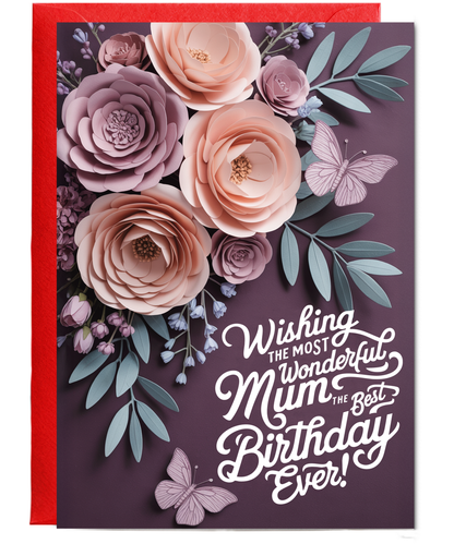 3D effect flowers and butterfly wishing the most wonderful mum the best birthday ever