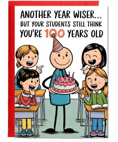 Birthday Card for Teacher Students Think You’re 100 Years Old