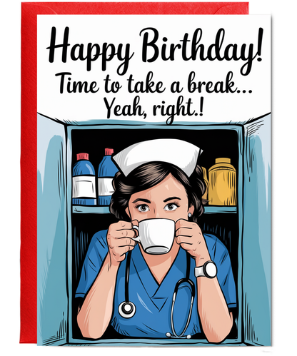 Nurse Birthday Card Time to Take a Break Yeah, Right