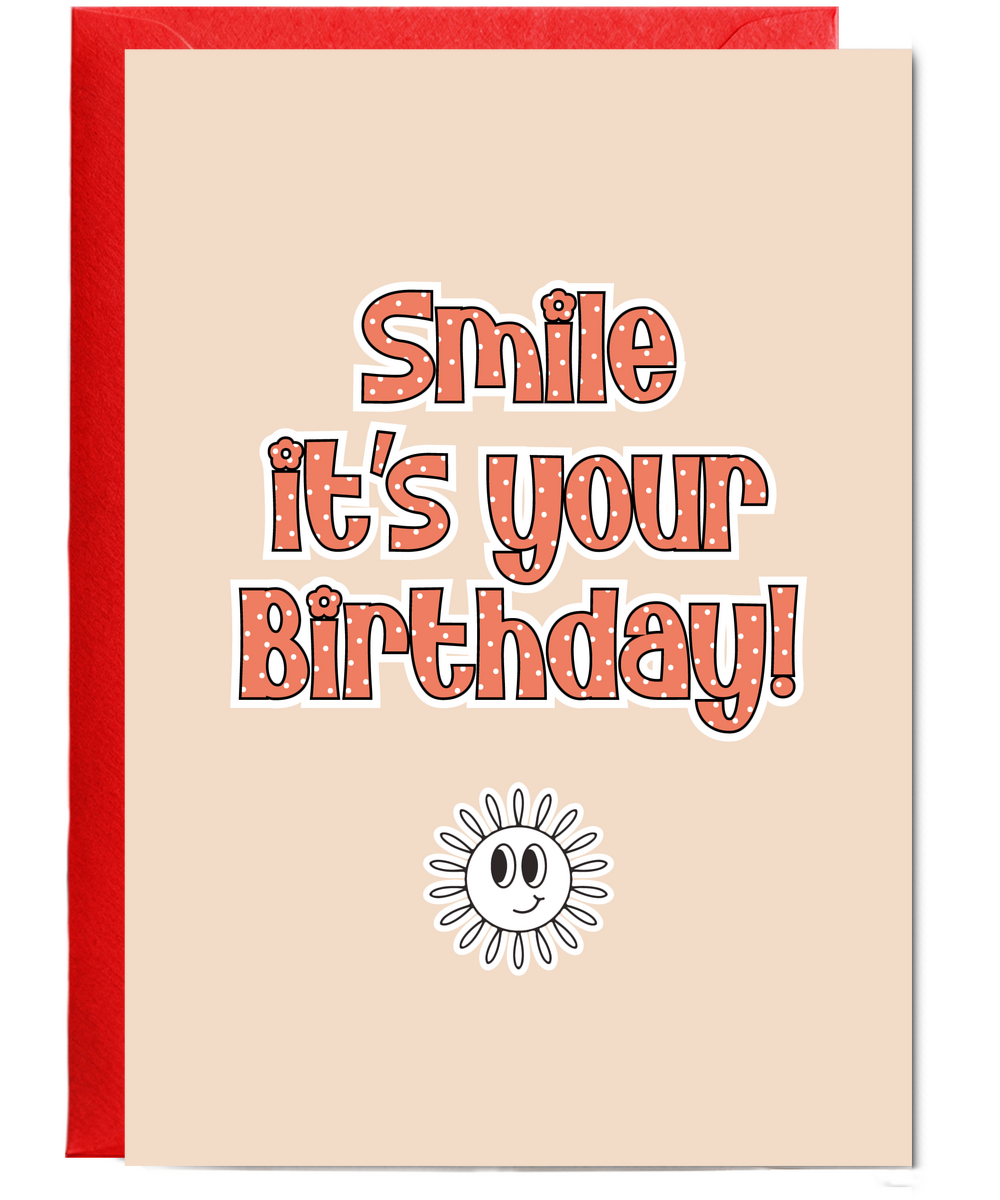 Smile its your Birthday Girly