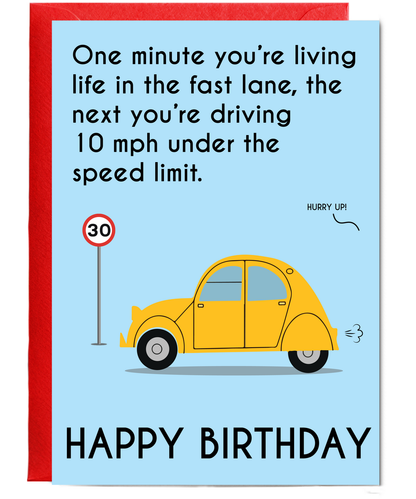 One minute you’re living life in the fast lane