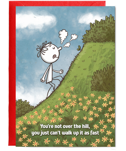 Happy Birthday Card You’re Not Over the Hill Can’t Walk Up It As Fast