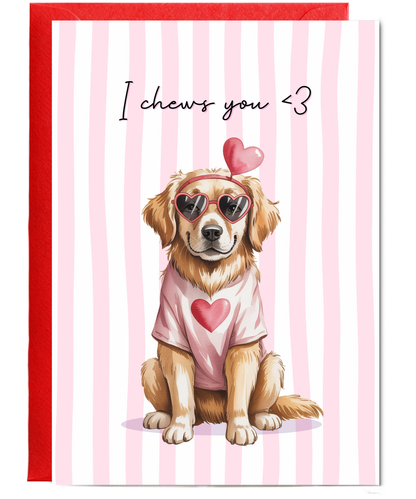 Valentines I chews you