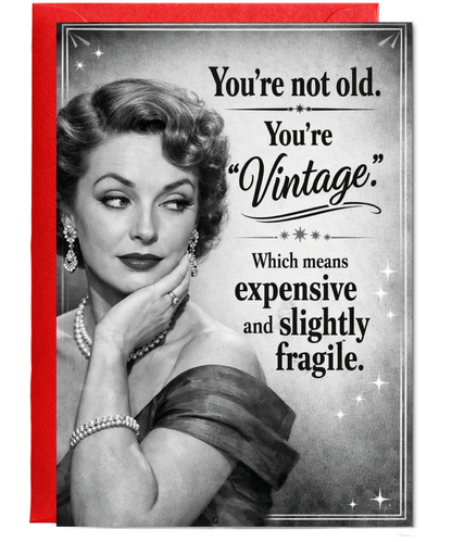 Funny Birthday Card Youre Not Old Youre Vintage Which Means Expensive and Fragile