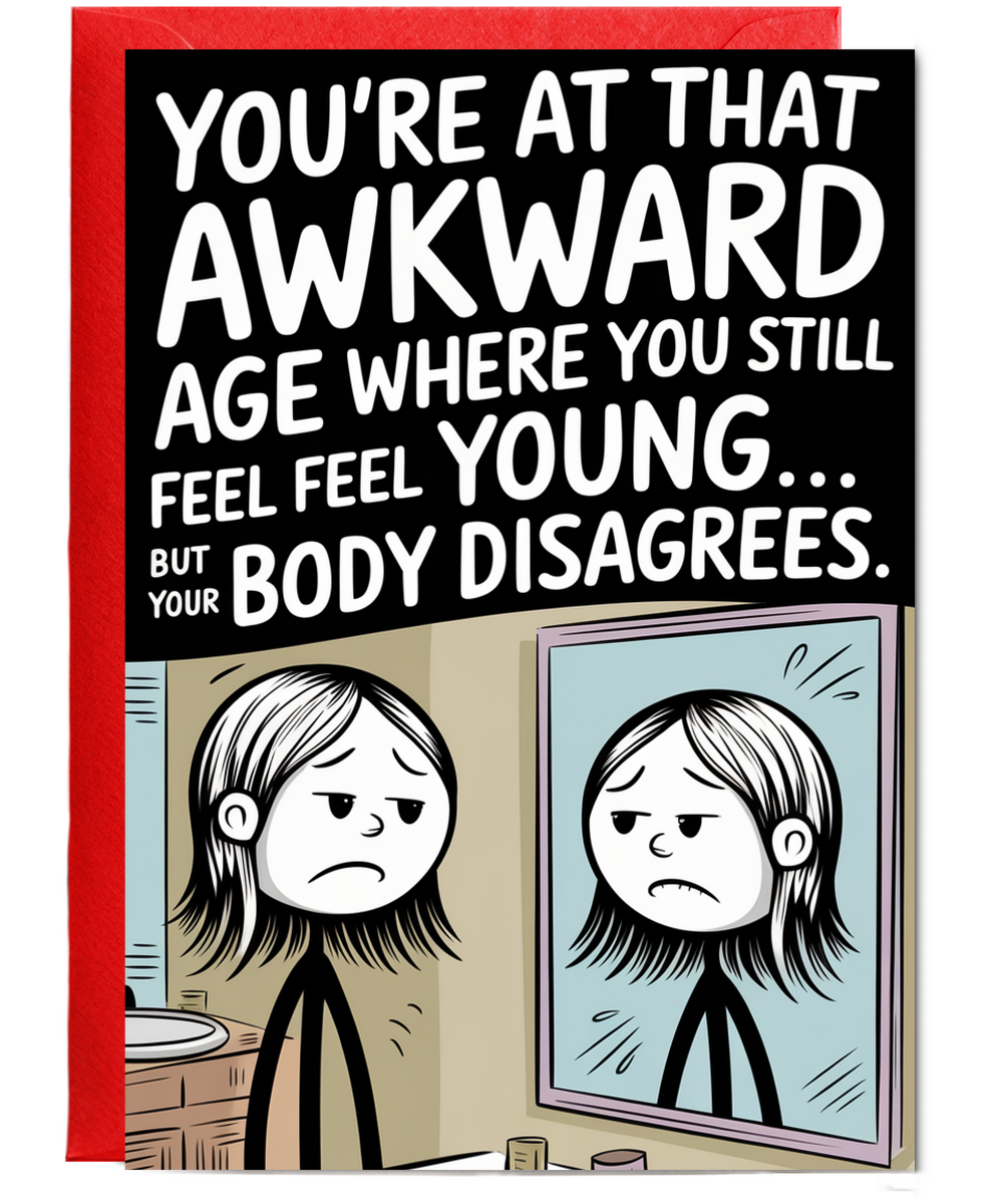 Happy Birthday Card You Still Feel Young Body Disagrees
