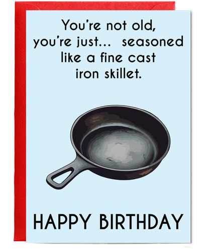 You're not old, you're seasoned