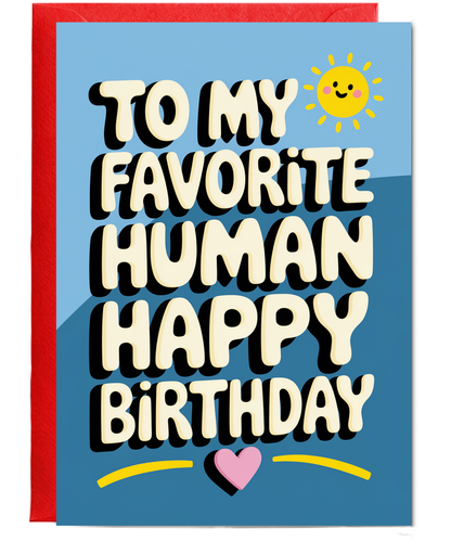 To My Favorite Human Happy Birthday