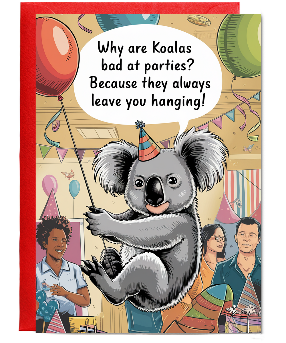 Why are koalas bad at parties? Because they always leave you hanging!