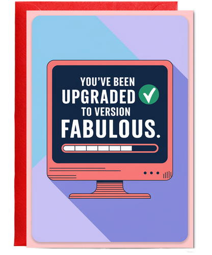 You’ve Been Upgraded to Version Fabulous