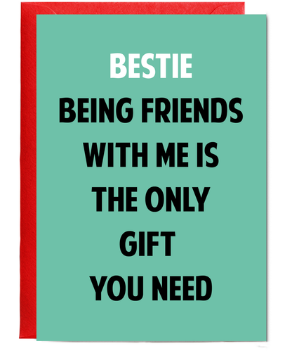 Funny Birthday Card for Bestie Only Gift You Need