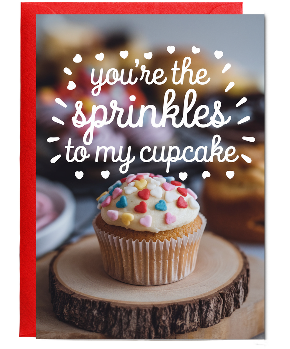 You’re the sprinkles to my cupcake