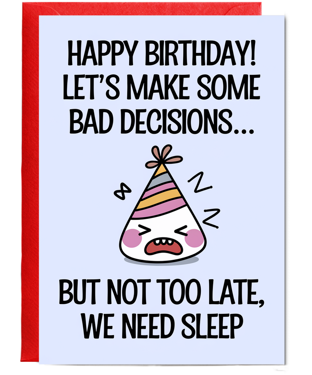 Happy Birthday! Let’s Make Some Bad Decisions… But Not Too Late, We Need Sleep