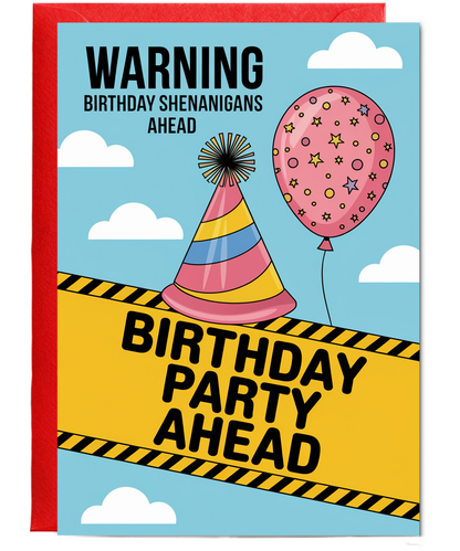 Warning Birthday Shenanigans Ahead