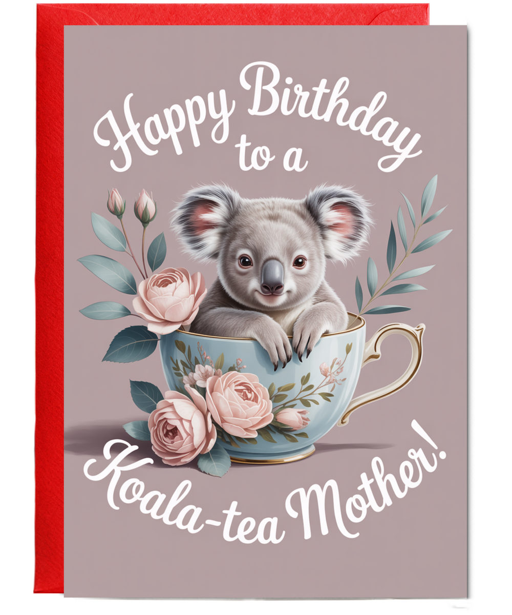 Happy Birthday to a Koala-tea mother
