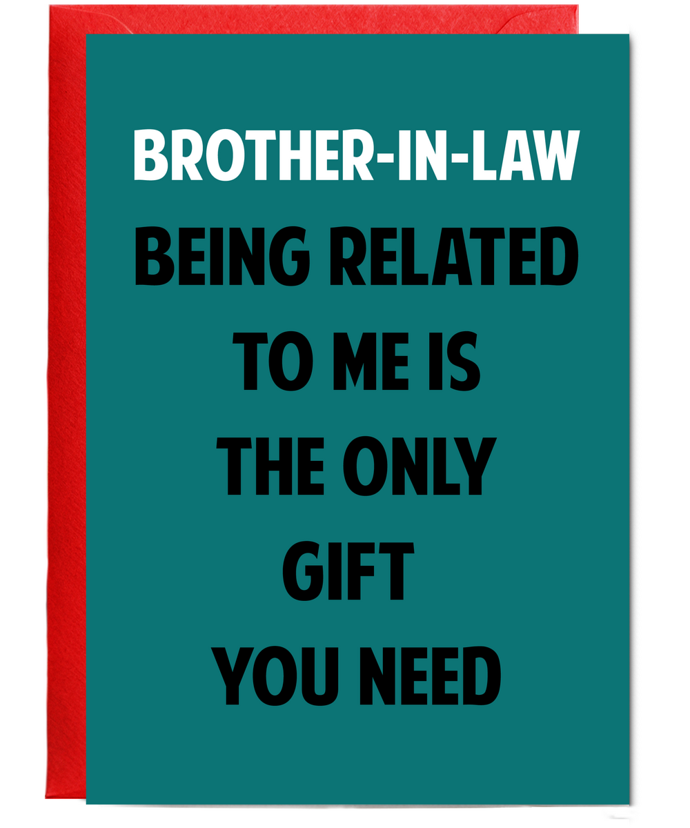 Funny Birthday Card for Brother in Law Only Gift You Need