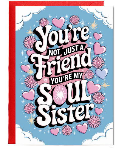 You’re Not Just a Friend You’re My Soul Sister