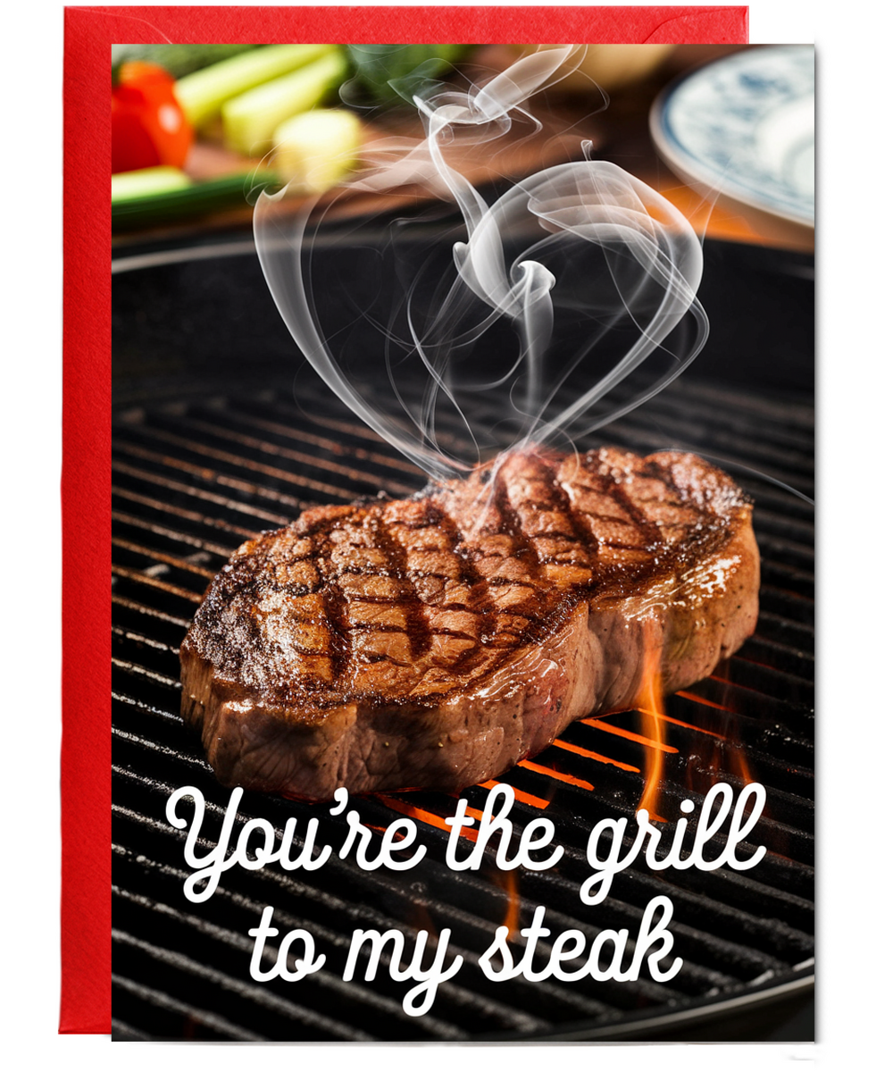 You’re the grill to my steak Greeting Card