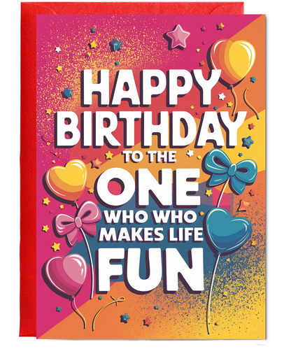 Happy Birthday to the One Who Makes Life Fun