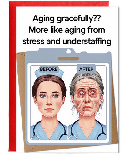 Nurse Birthday Card Aging Gracefully More Like Aging From Stress and Understaffing