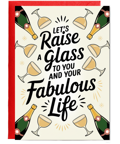 Let’s Raise a Glass to You and Your Fabulous Life