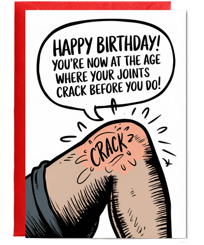 Happy Birthday! You’re Now at the Age Where Your Joints Crack Before You Do
