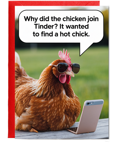 Why did the chicken join Tinder? It wanted to find a hot chick.