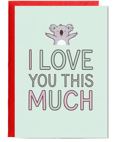 Valentines Day Card I Love you this much Koala