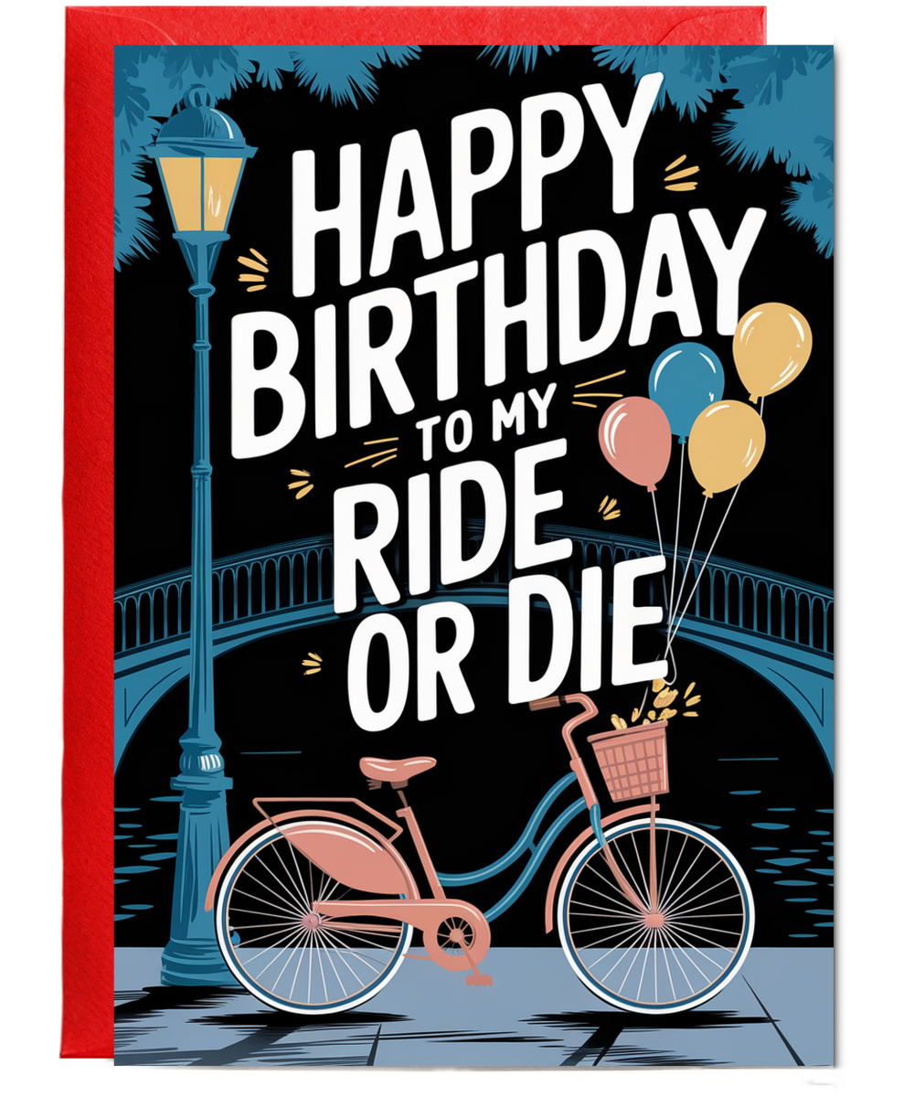 Happy Birthday to My Ride or Die