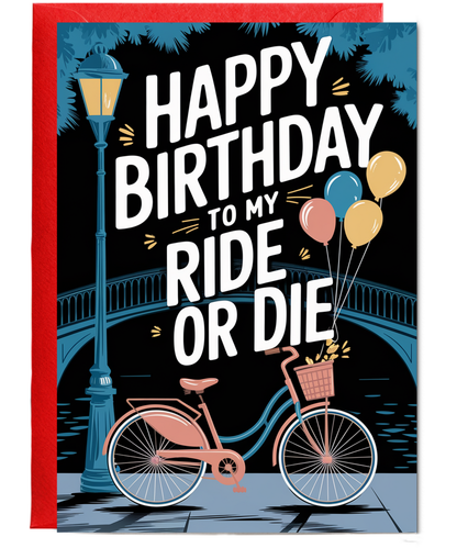Happy Birthday to My Ride or Die