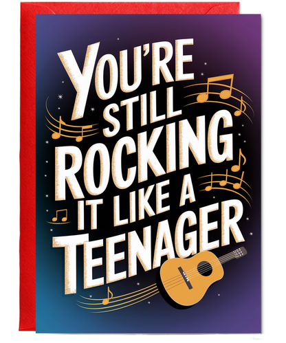 You’re Still Rocking It Like a Teenager