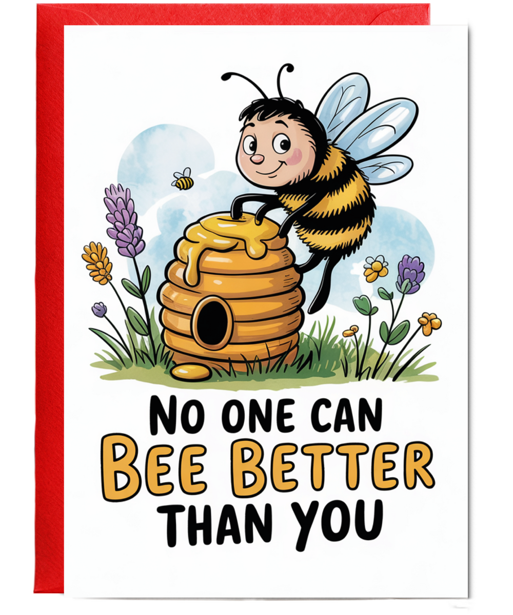 Happy Birthday Card No One Can Bee Better Than You