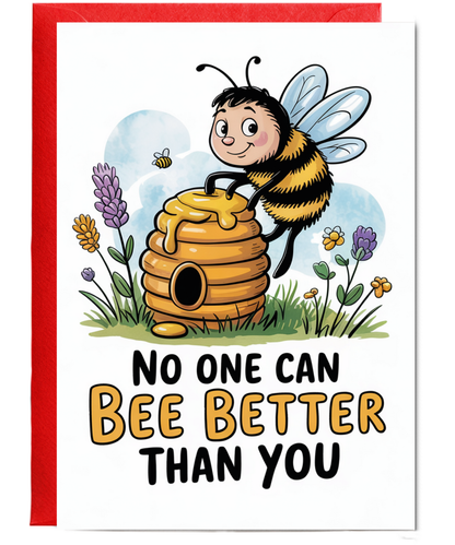 Happy Birthday Card No One Can Bee Better Than You