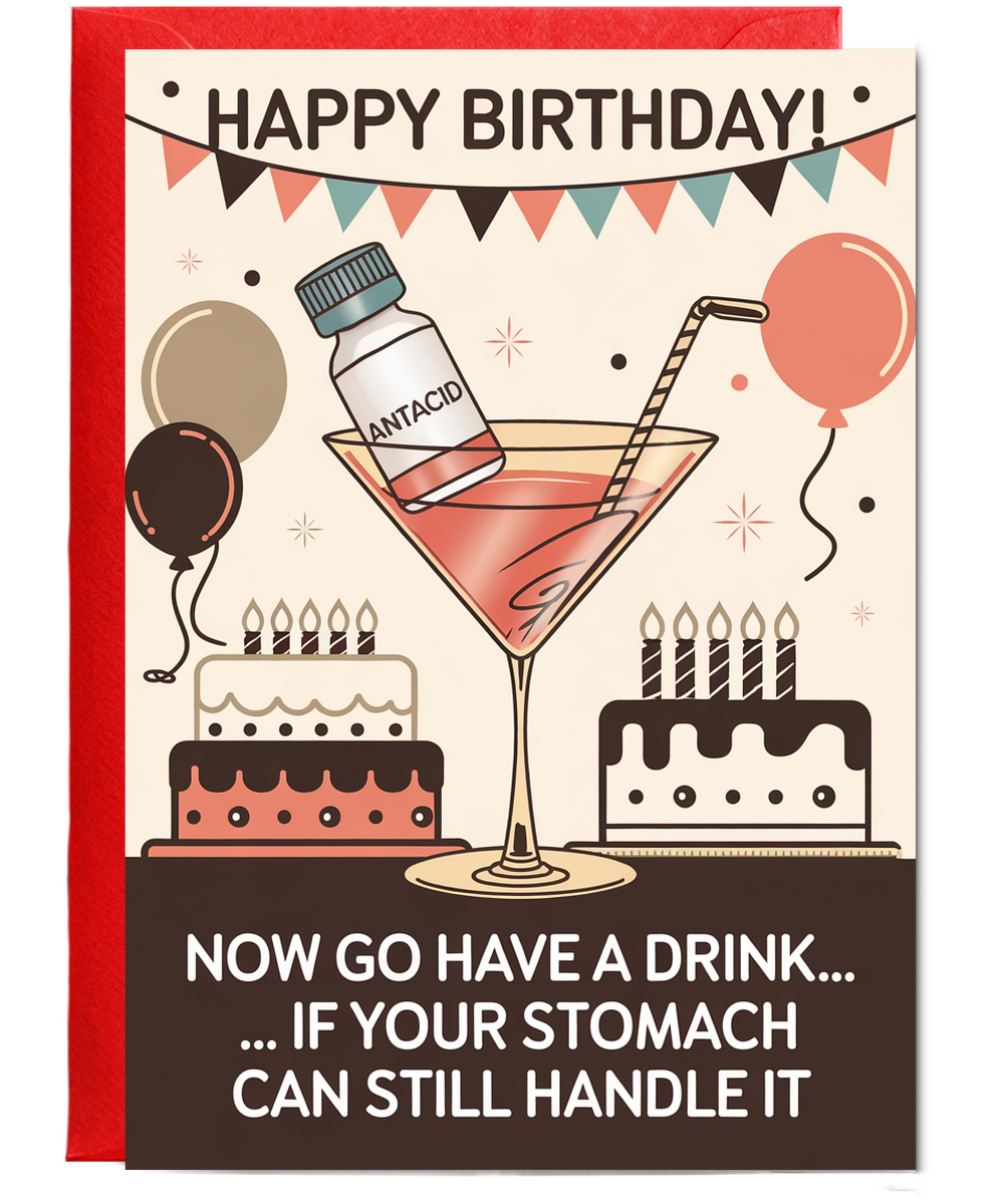 Happy Birthday! Now Go Have a Drink… If Your Stomach Can Still Handle It