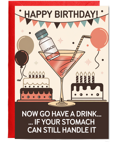 Happy Birthday! Now Go Have a Drink… If Your Stomach Can Still Handle It