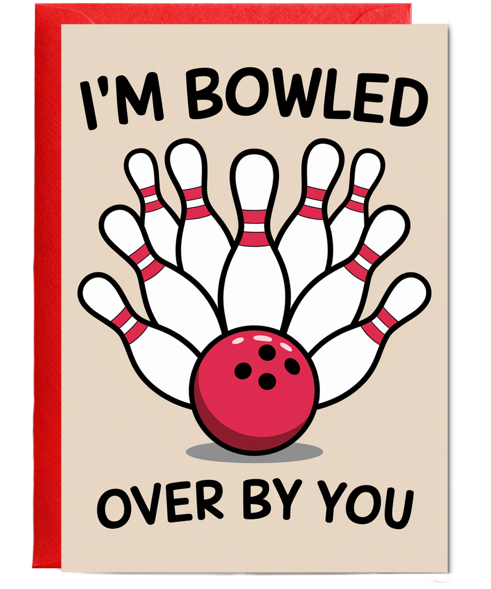 I’m bowled over by you
