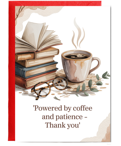 Powered by coffee and patience thank you teacher