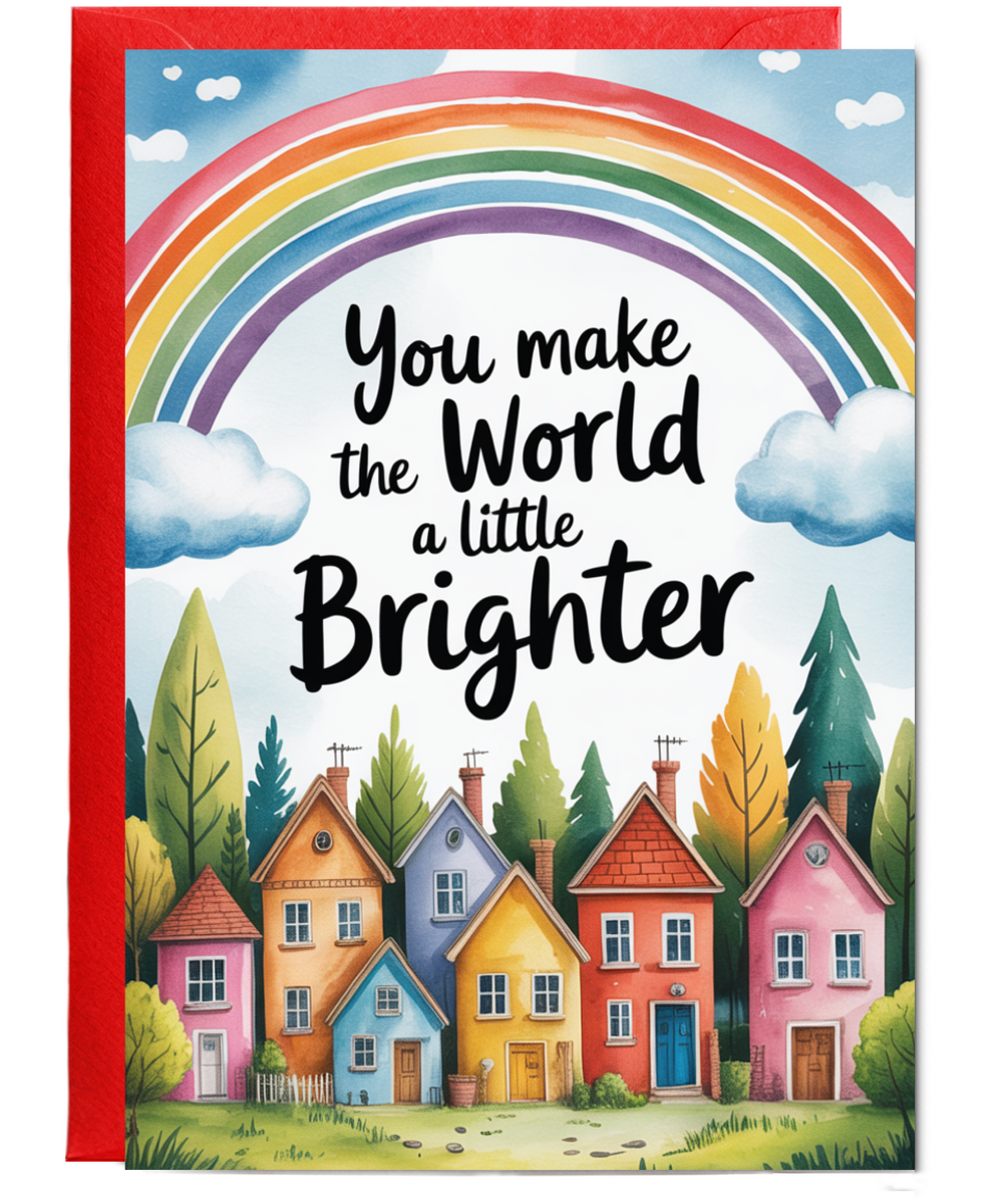 You make the world a little brighter