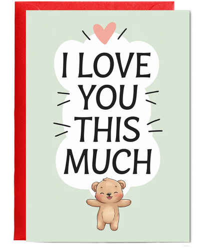 Valentines Day Card I Love you this much Bear