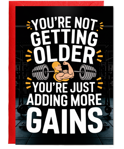 You’re Not Getting Older You’re Just Adding More Gains