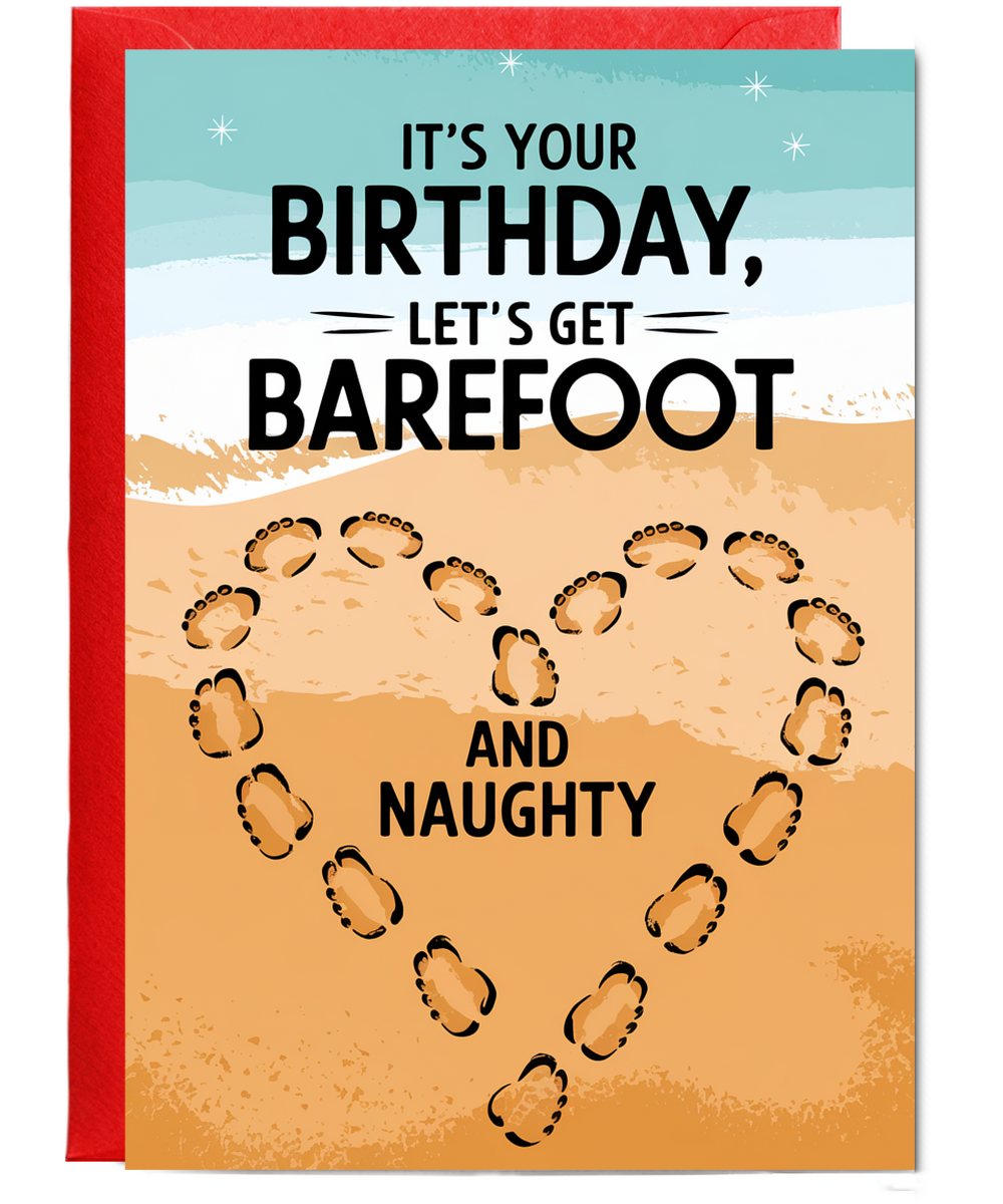 It’s Your Birthday Let’s Get Barefoot and Naughty