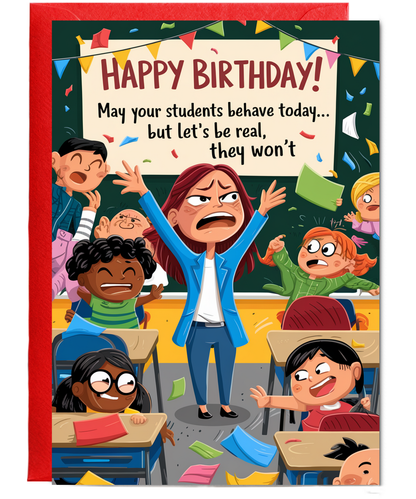 Birthday Card for Teacher May Your Students Behave Today